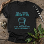 Housework for Water Changes T-Shirt