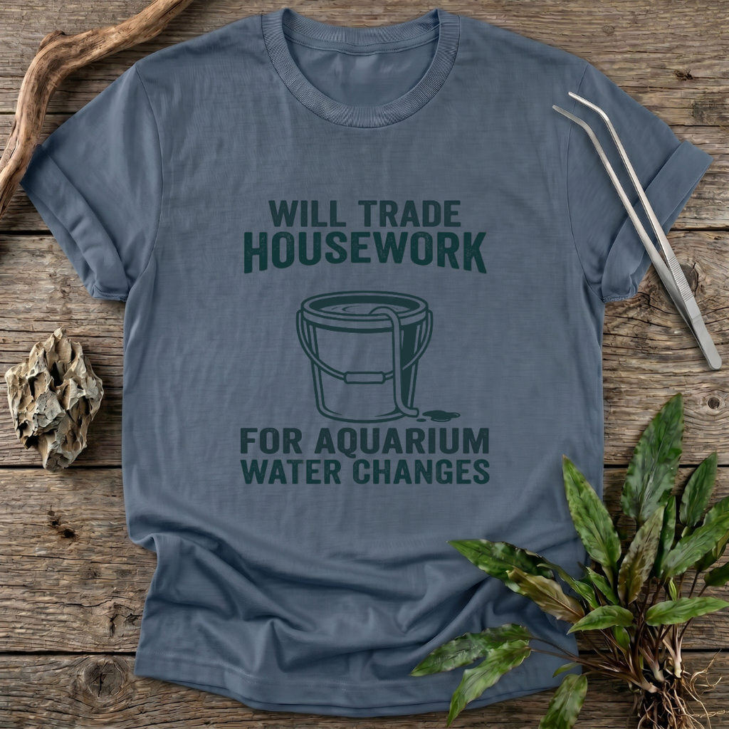 Housework for Water Changes T-Shirt