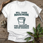 Housework for Water Changes T-Shirt