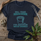 Housework for Water Changes T-Shirt
