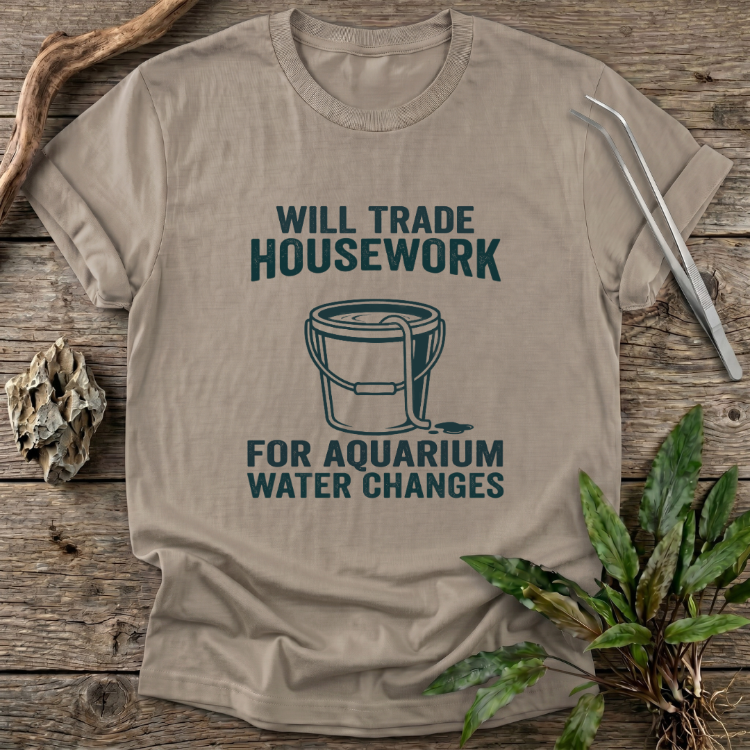 Housework for Water Changes T-Shirt