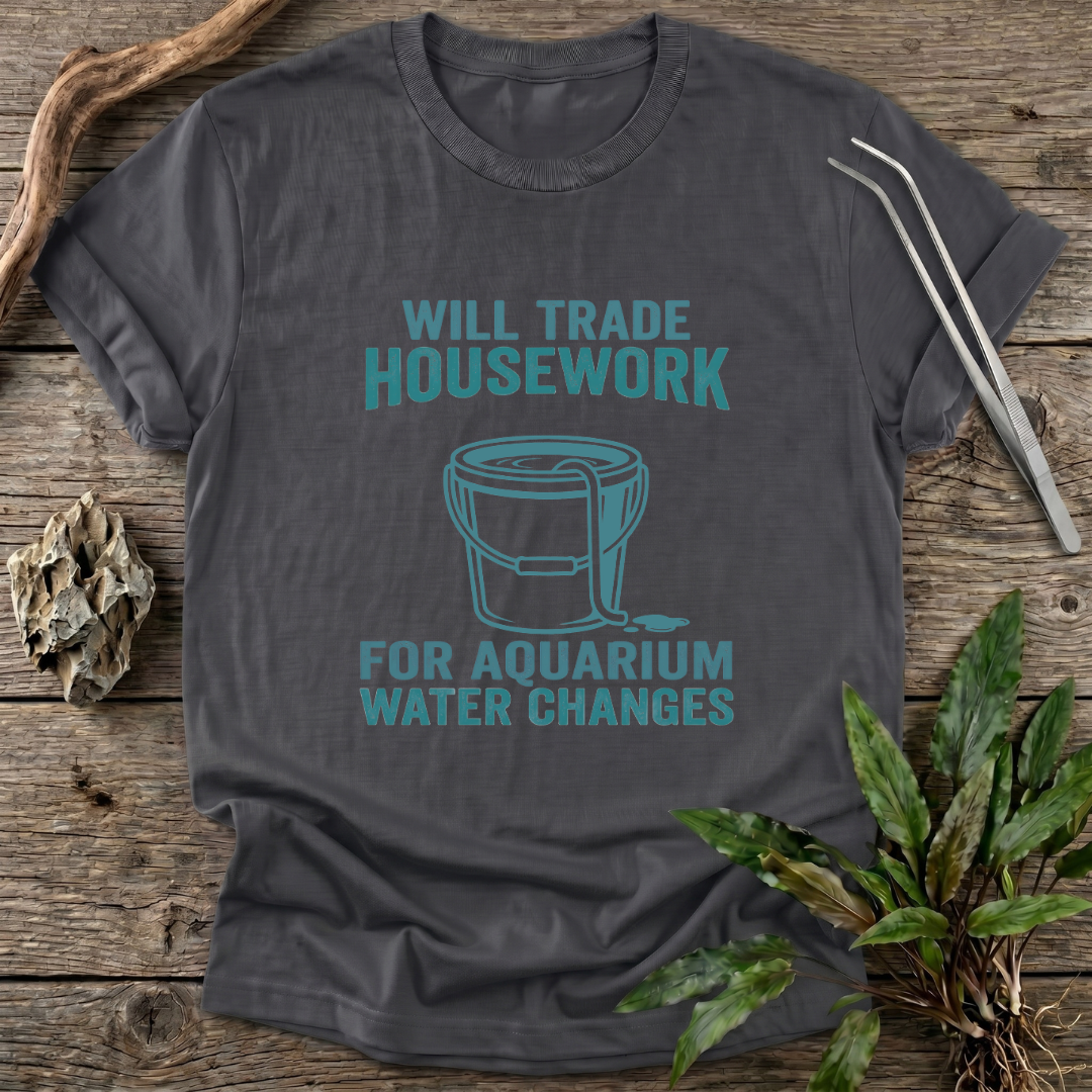 Housework for Water Changes T-Shirt