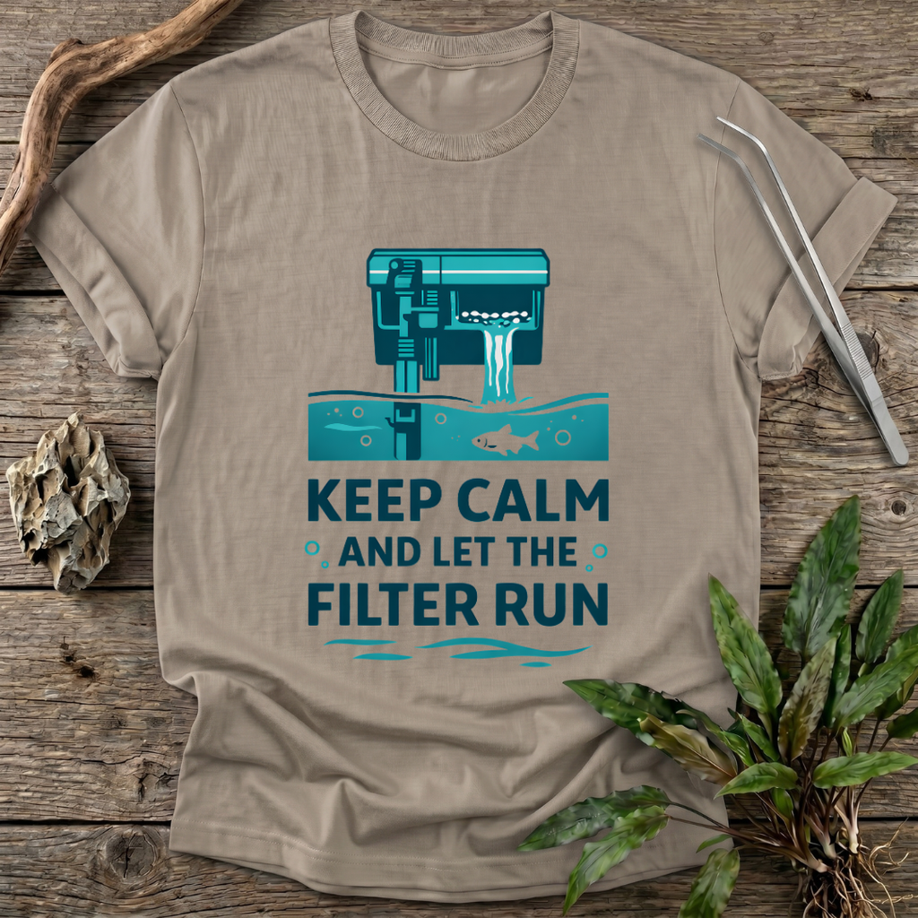 Let the Filter Run T-Shirt