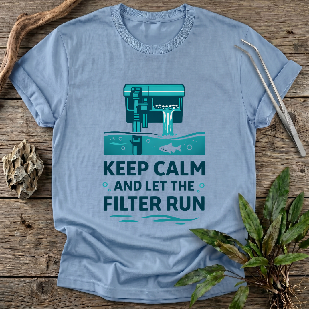 Let the Filter Run T-Shirt
