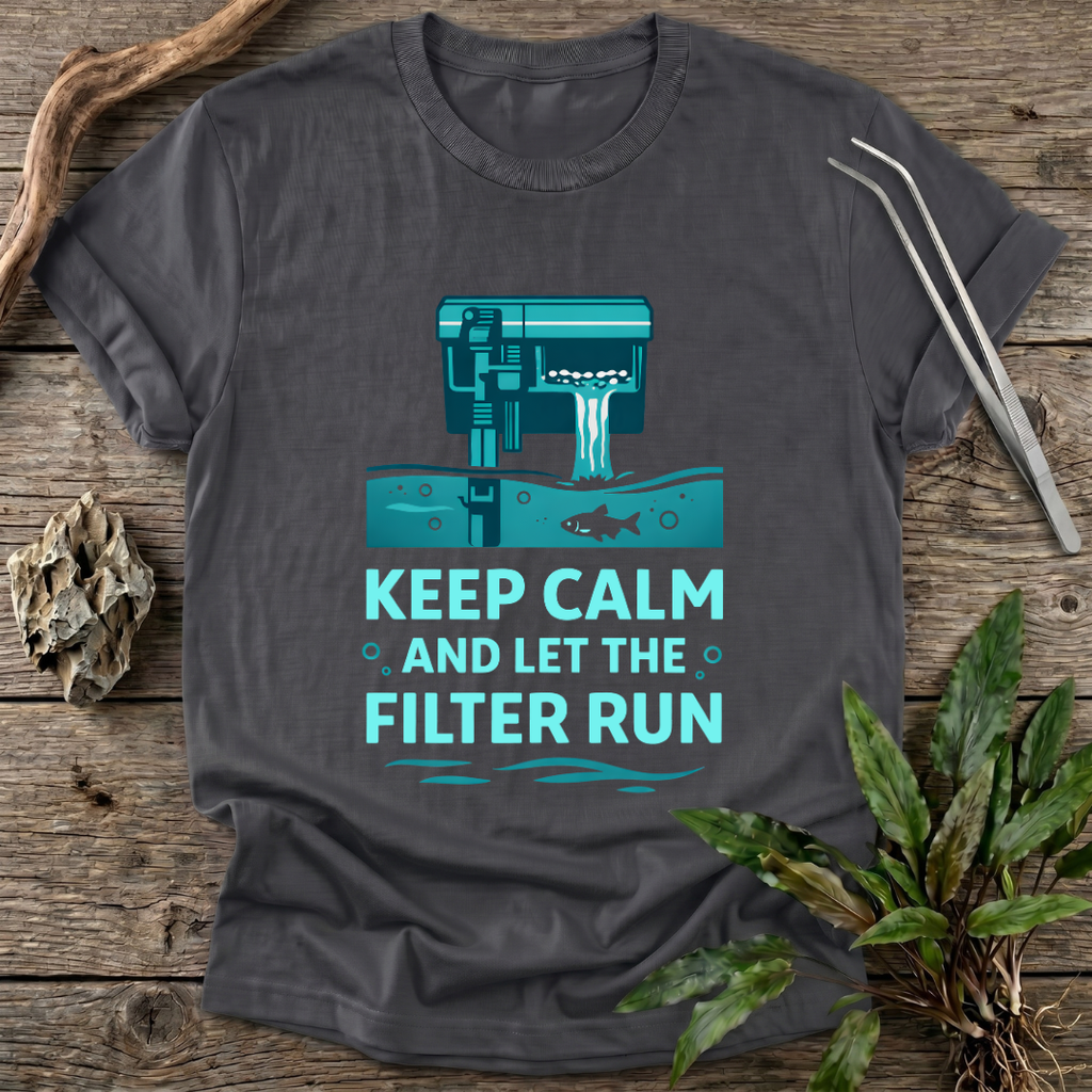 Let the Filter Run T-Shirt
