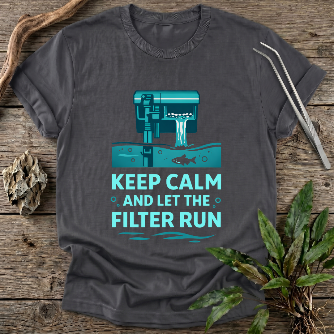 Let the Filter Run T-Shirt