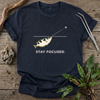 Stay Focused T-Shirt