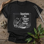 Aquariums Are Cheaper Than Therapy T-Shirt