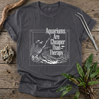 Aquariums Are Cheaper Than Therapy T-Shirt
