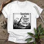 Aquariums Are Cheaper Than Therapy T-Shirt