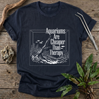 Aquariums Are Cheaper Than Therapy T-Shirt