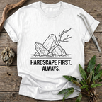 Hardscape First. Always. T-Shirt