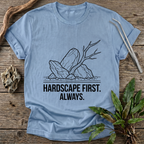 Hardscape First. Always. T-Shirt