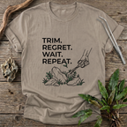Trim. Regret. Wait. Repeat. T-Shirt