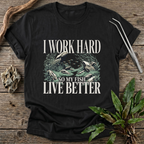 I Work Hard So My Fish Live Better T-Shirt