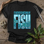 I'd Rather Be Watching My Fish T-Shirt