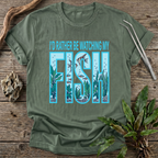 I'd Rather Be Watching My Fish T-Shirt