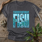 I'd Rather Be Watching My Fish T-Shirt