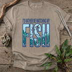 I'd Rather Be Watching My Fish T-Shirt