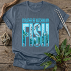 I'd Rather Be Watching My Fish T-Shirt