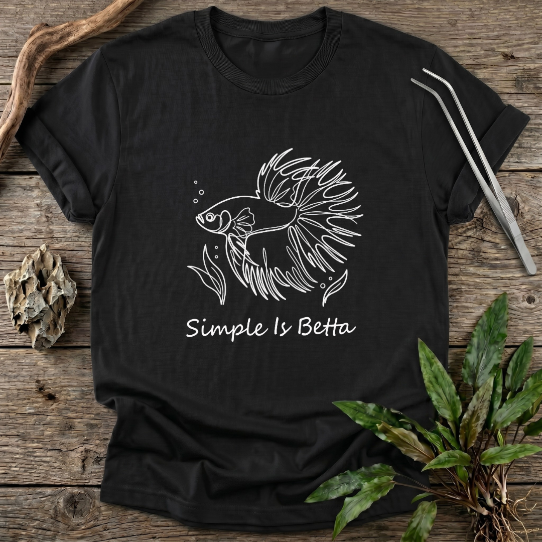 Simple Is Betta T-Shirt