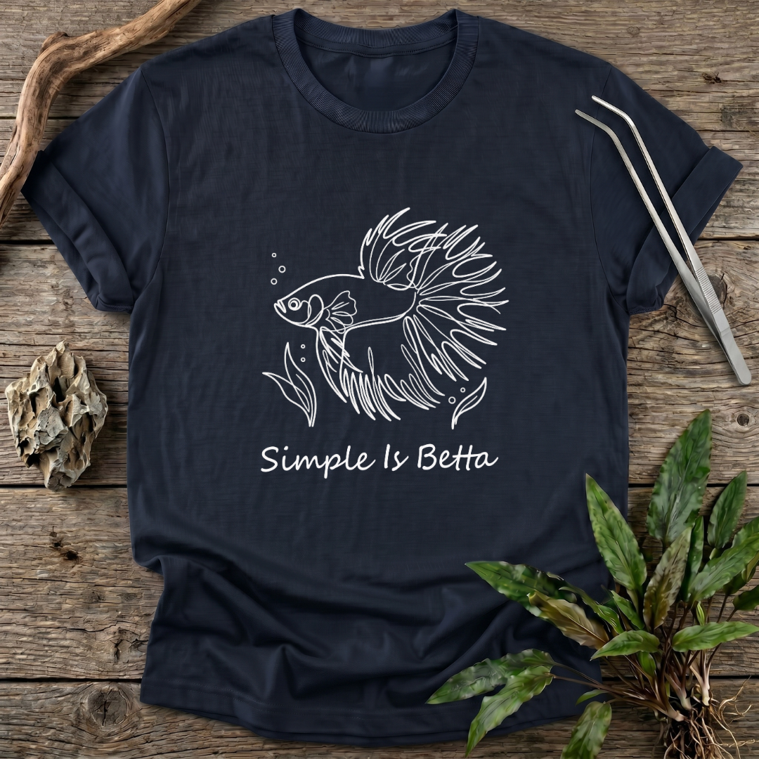 Simple Is Betta T-Shirt