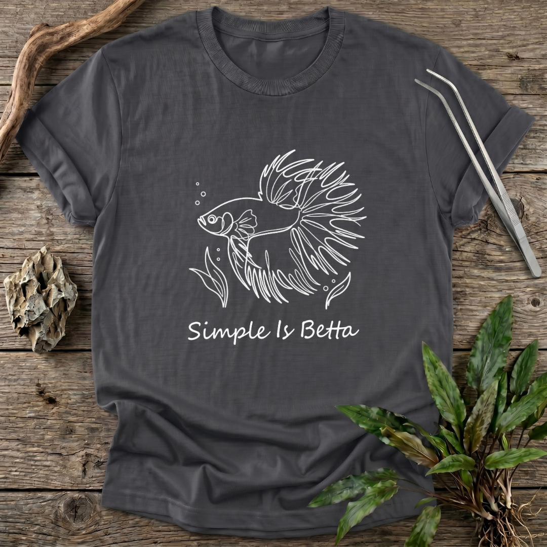 Simple Is Betta T-Shirt