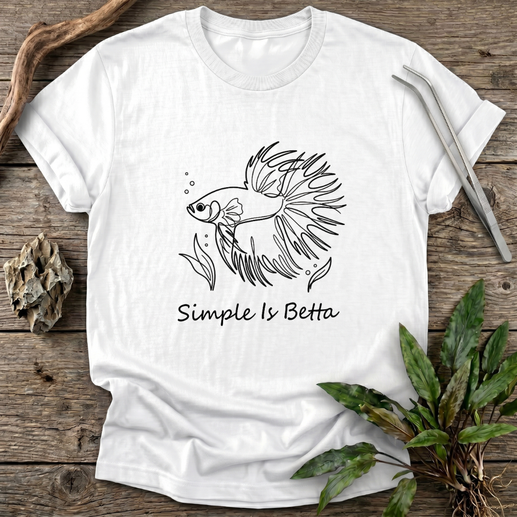Simple Is Betta T-Shirt