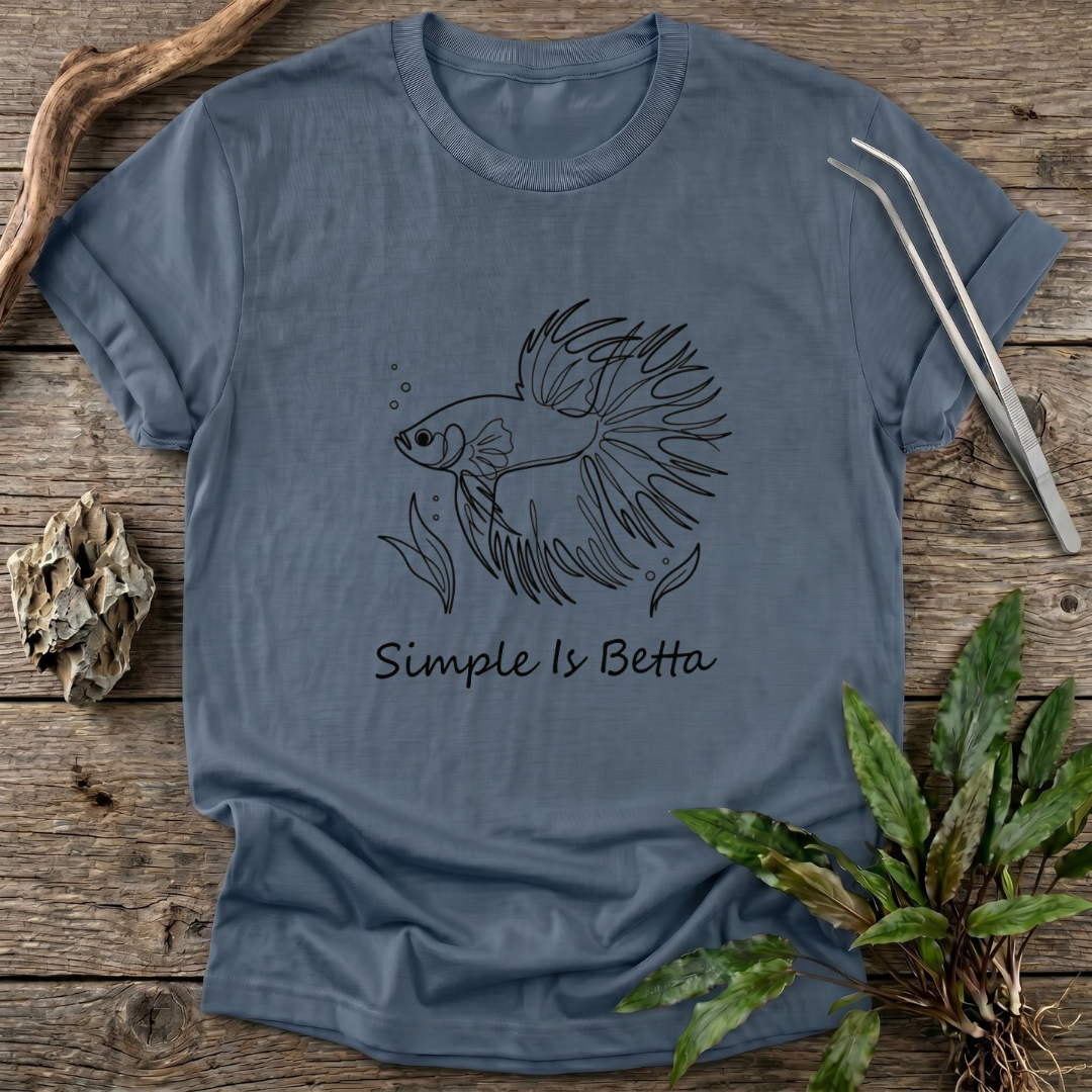 Simple Is Betta T-Shirt