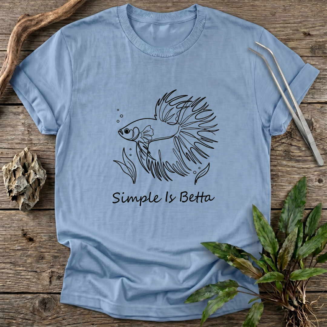Simple Is Betta T-Shirt