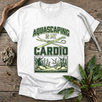 Aquascaping Is My Cardio T-Shirt