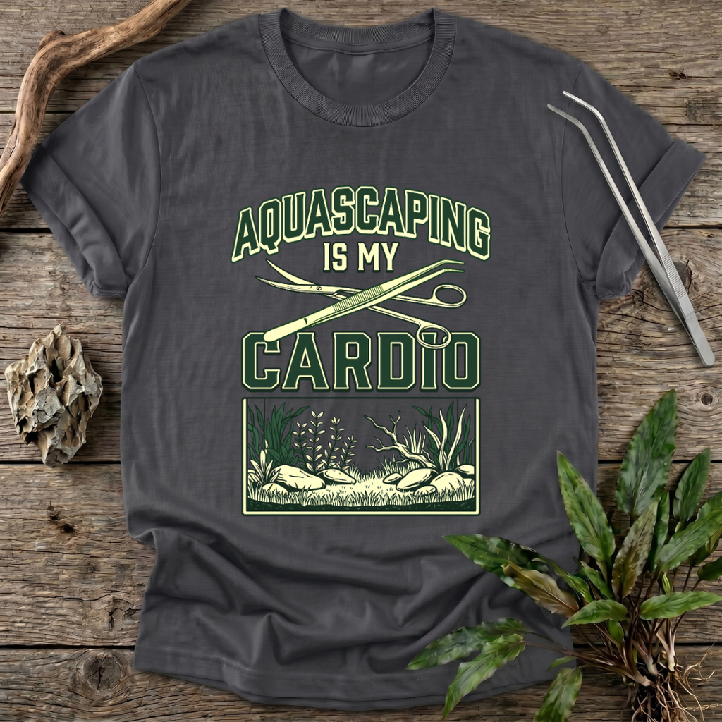 Aquascaping Is My Cardio T-Shirt