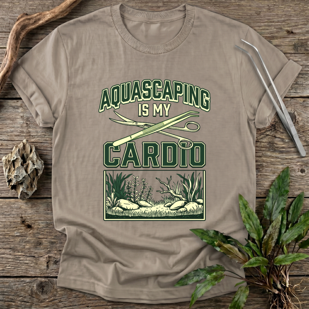 Aquascaping Is My Cardio T-Shirt
