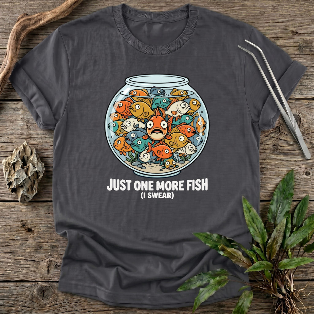 Just One More Fish T-Shirt