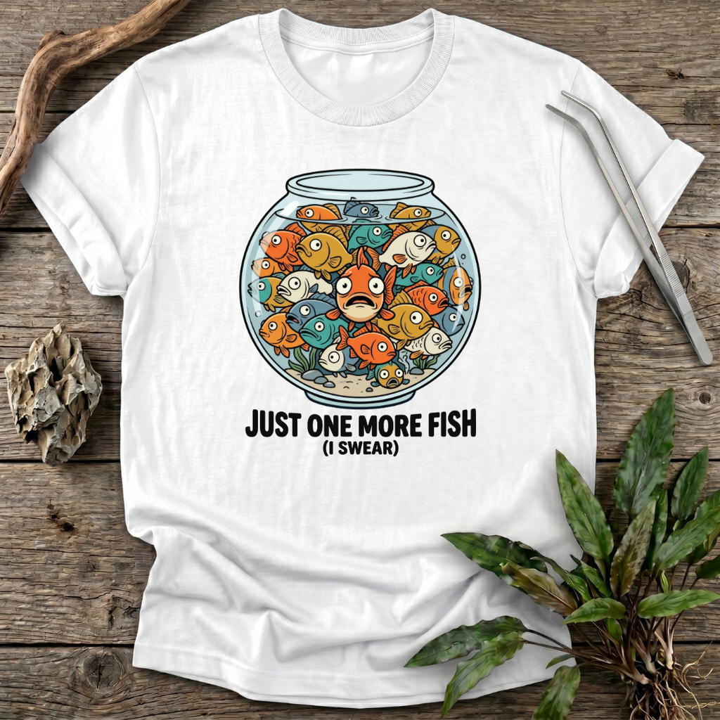 Just One More Fish T-Shirt
