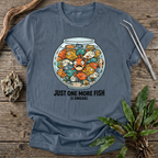 Just One More Fish T-Shirt