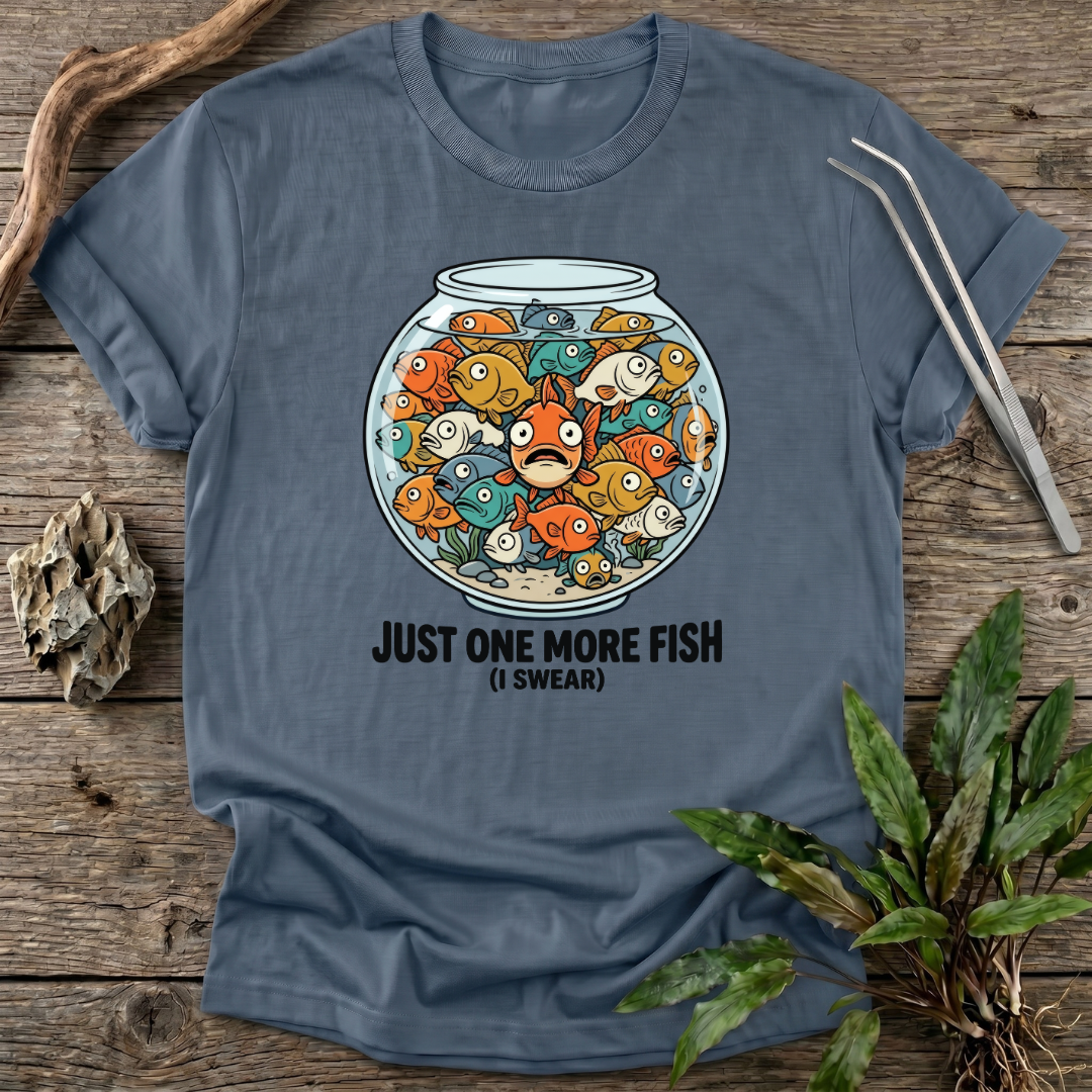 Just One More Fish T-Shirt