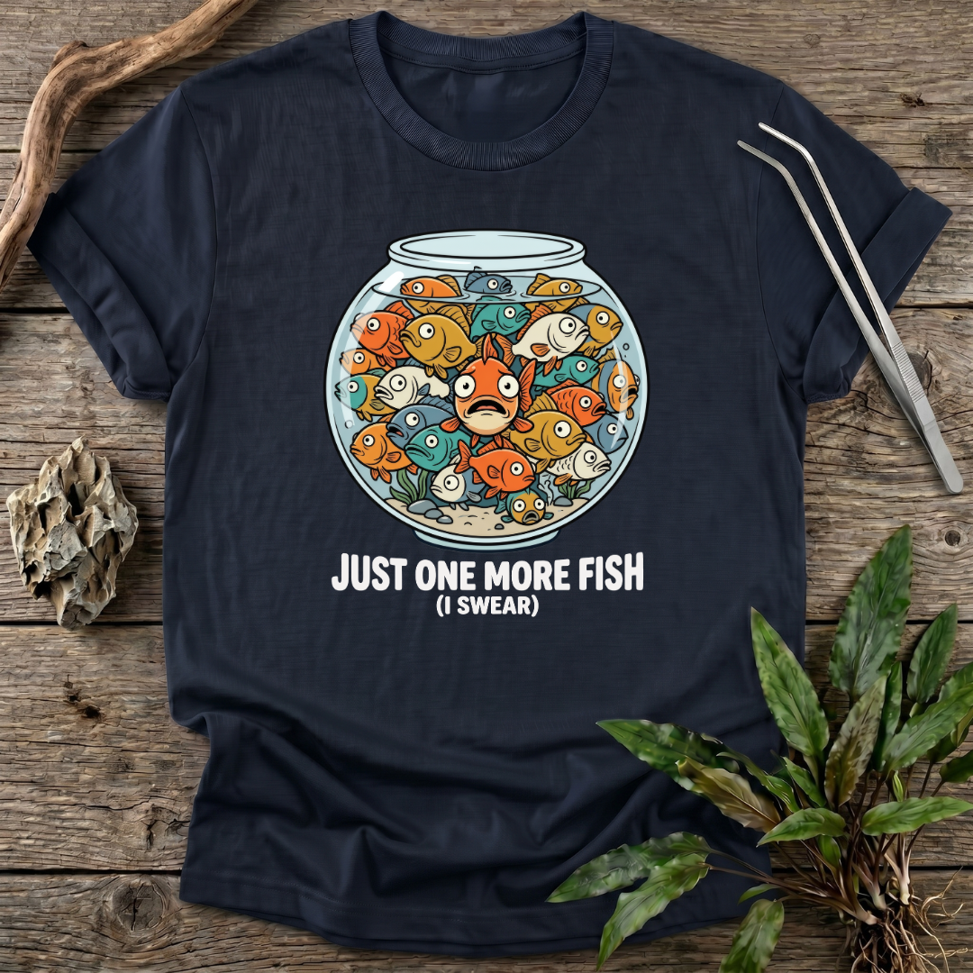 Just One More Fish T-Shirt