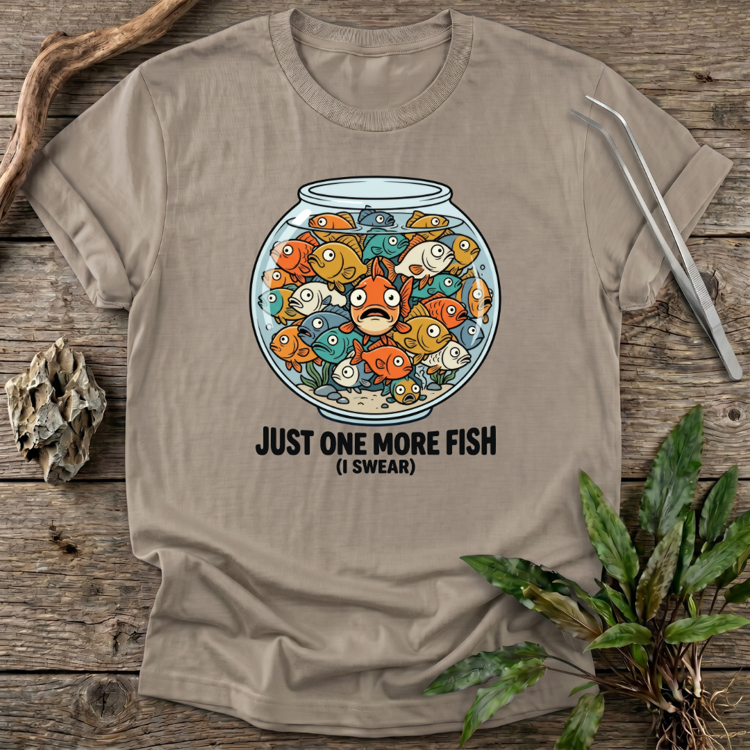 Just One More Fish T-Shirt
