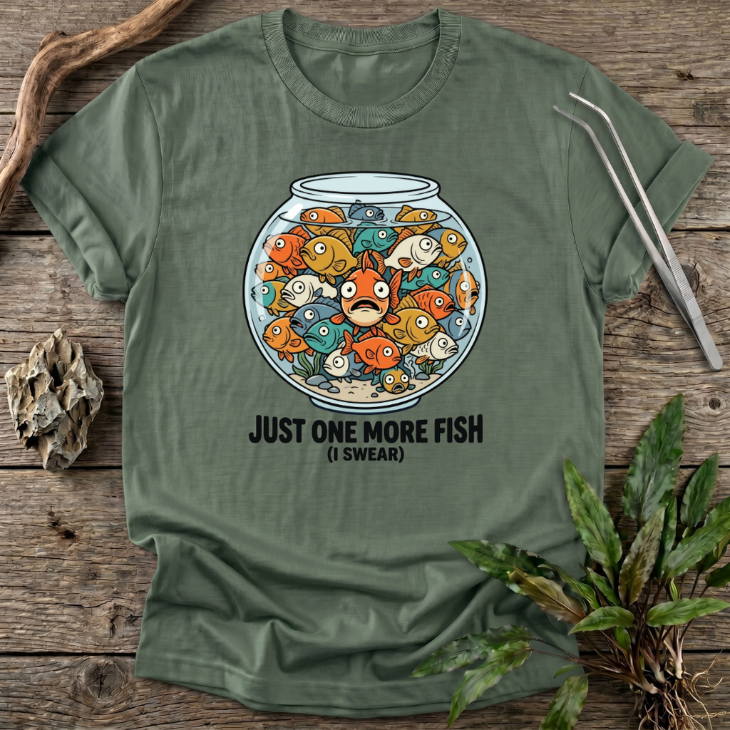 Just One More Fish T-Shirt