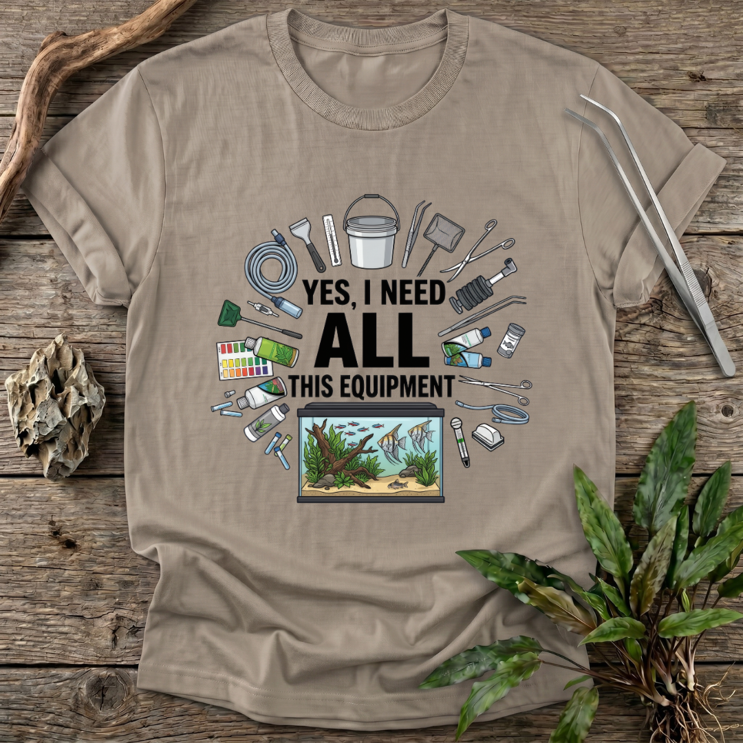Yes, I Need All This T-Shirt