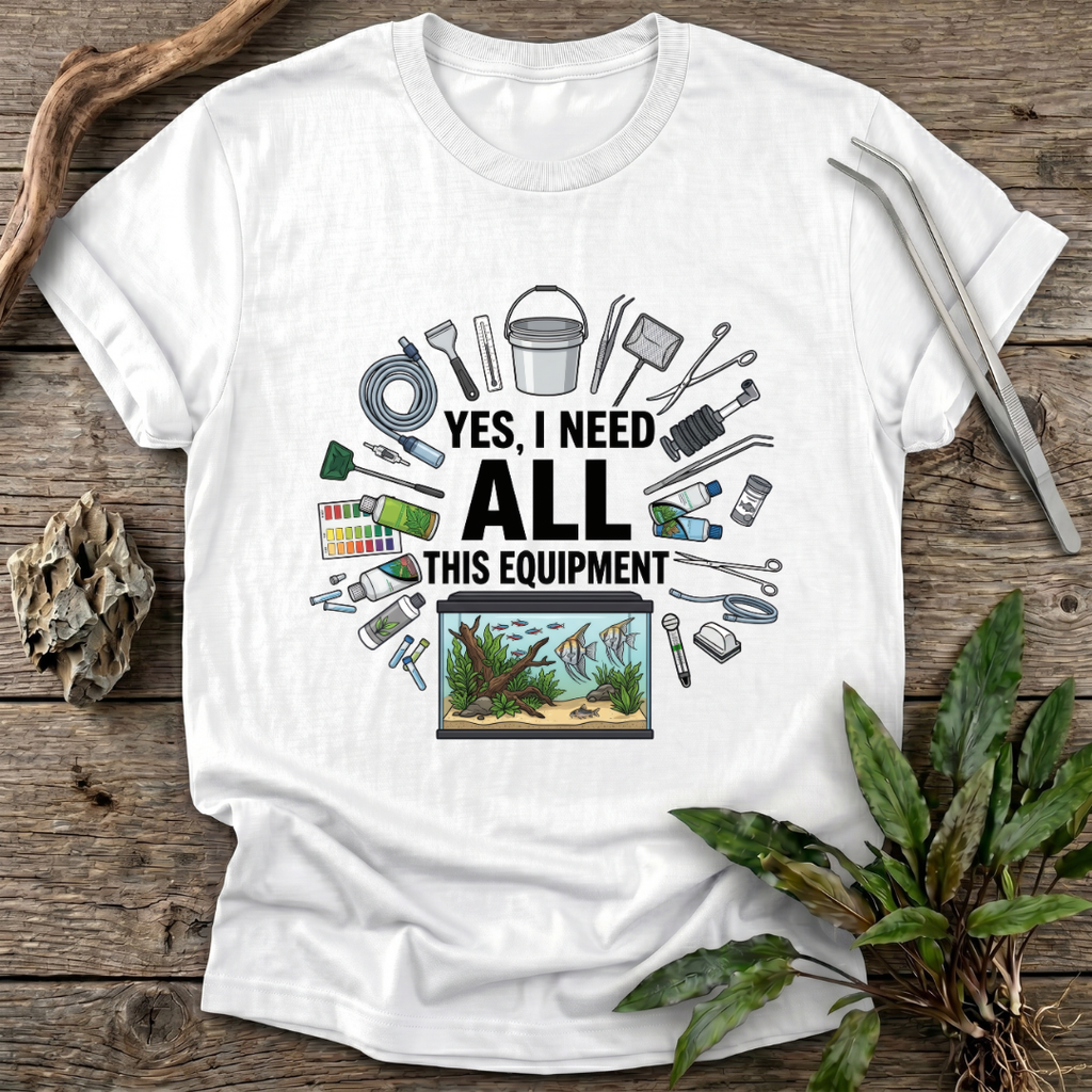 Yes, I Need All This T-Shirt