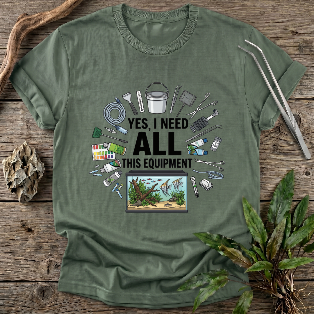 Yes, I Need All This T-Shirt