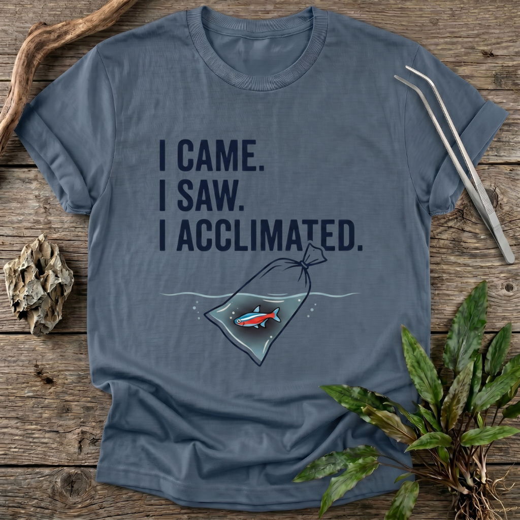 I Acclimated T-Shirt