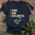 I Acclimated T-Shirt