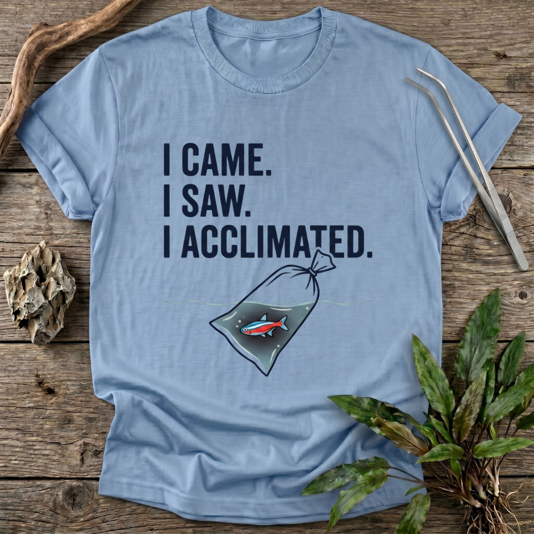 I Acclimated T-Shirt