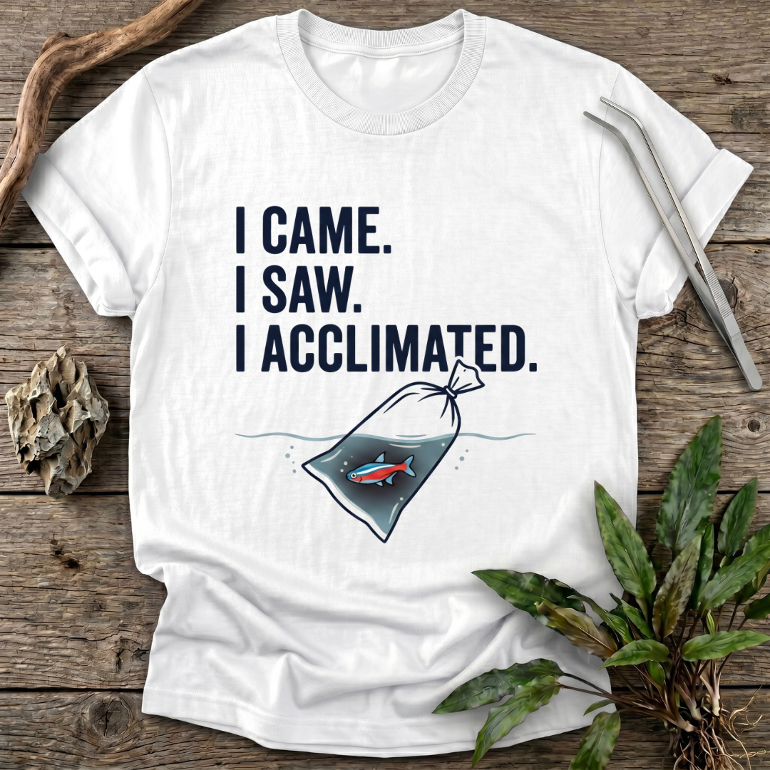I Acclimated T-Shirt