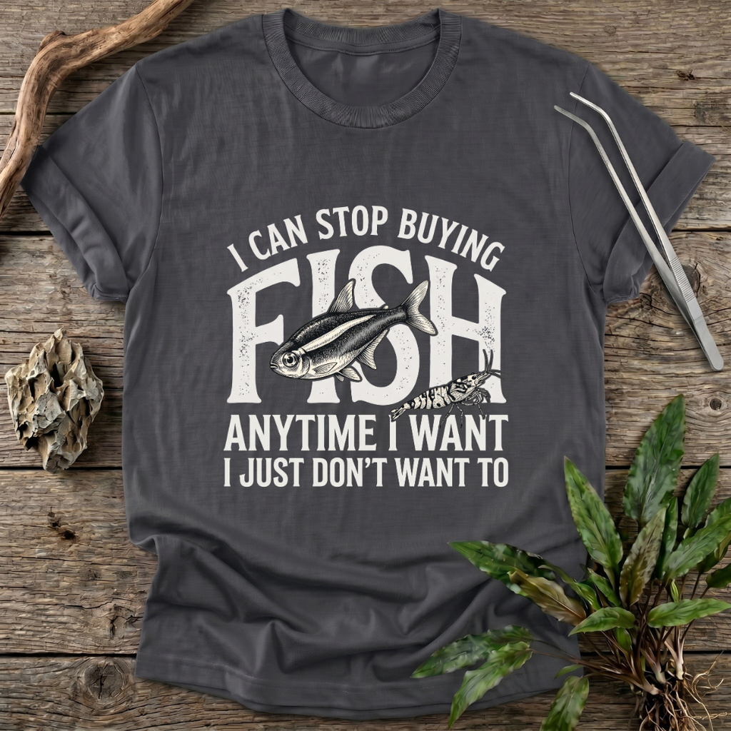 I Can Stop Anytime T-Shirt