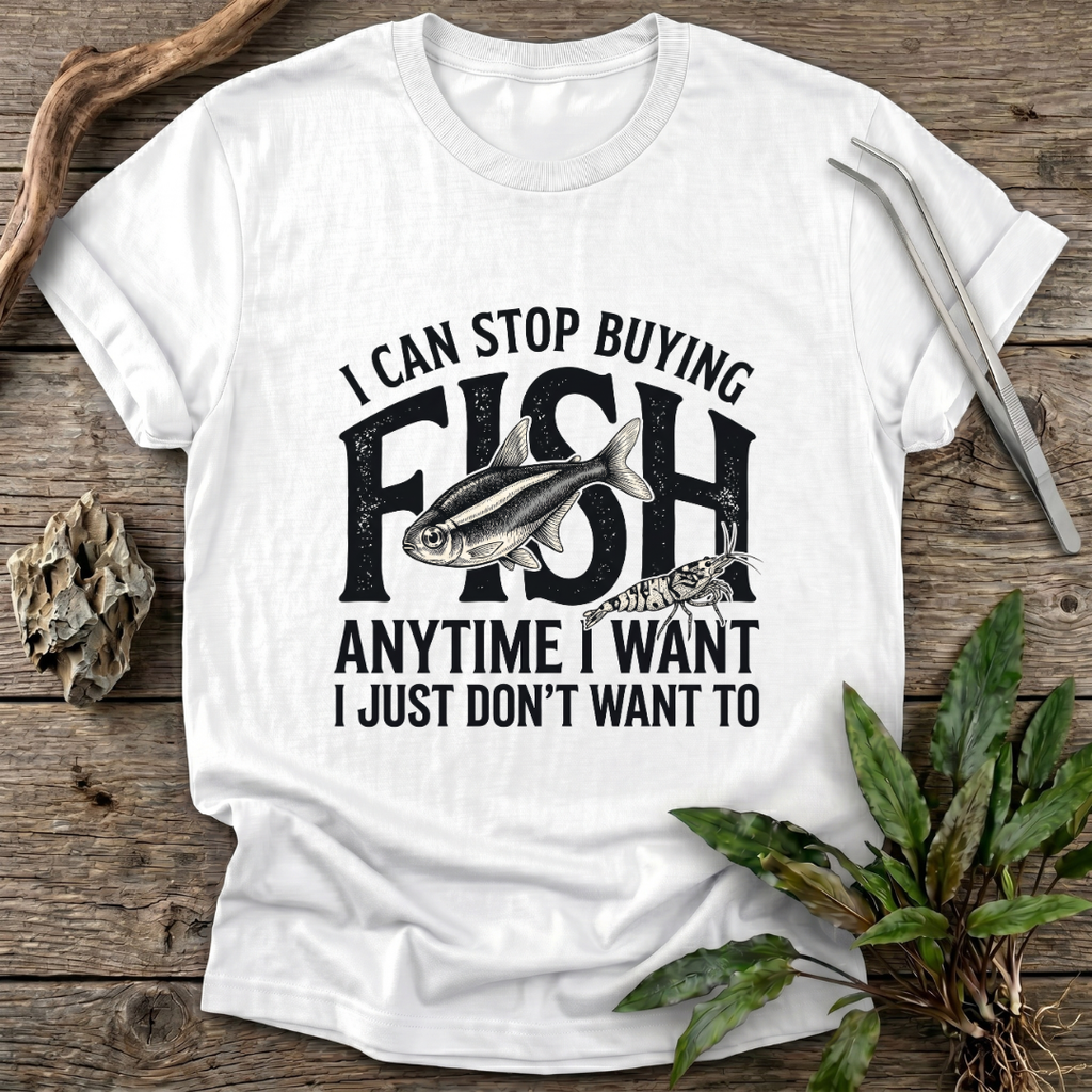 I Can Stop Anytime T-Shirt
