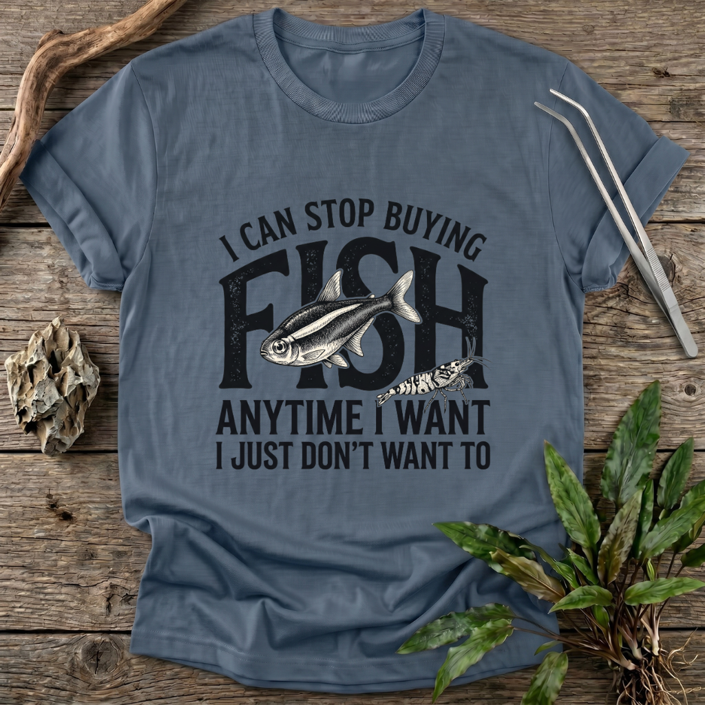 I Can Stop Anytime T-Shirt